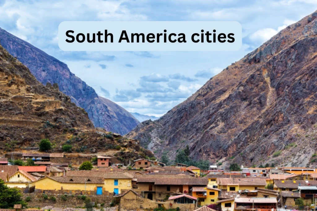 South America’s Must-See Cities and Iconic Landmarks South America Cities